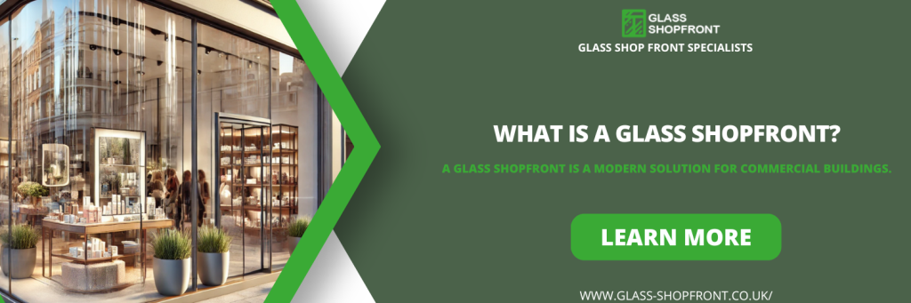 What is a Glass Shopfront West Yorkshire